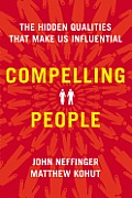 Compelling People The Hidden Qualities That Make Us Influential