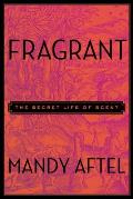 Fragrant: The Secret Life of Scent