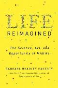 Life Reimagined The Science Art & Opportunity of Midlife