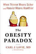 Obesity Paradox When Thinner Means Sicker & Heavier Means Healthier