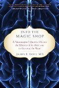 Into the Magic Shop: A Neurosurgeons Quest to Discover the Mysteries of the Brain and the Secrets of the Heart