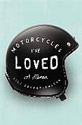 Motorcycles I've Loved: A Memoir