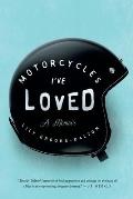 Motorcycles Ive Loved A Memoir