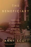 Beneficiary Fortune Misfortune & the Story of My Father