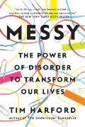 Messy The Power of Disorder to Transform Our Lives