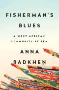 Fishermans Blues A West African Community at Sea