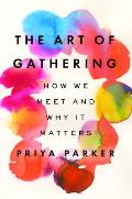 Art of Gathering How We Meet & Why It Matters