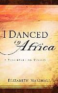 I Danced In Africa