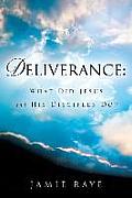 Deliverance: What Did Jesus and His Disciples Do?