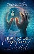 How To Die and Stay Dead