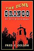 The Dumb Gringo