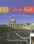 Our Catholic Faith Living What We Believe