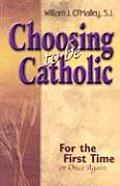 Choosing to Be Catholic For the First Time or Once Again