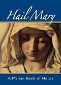 Hail Mary A Marian Book Of Hours