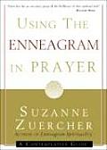 Using the Enneagram in Prayer A Contemplative Guide