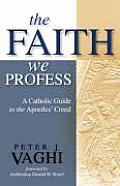 Faith We Profess A Catholic Guide to the Apostles Creed