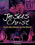Jesus Christ Gods Revelation to the World