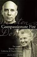 Compassionate Fire The Letters Of Thomas Merton & Catherine de Hueck Doherty