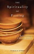 The Spirituality of Fasting: Rediscovering a Christian Practice