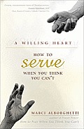 Willing Heart How to Serve When You Think You Cant