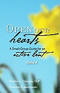 Open Our Hearts A Small Group Guide for an Active Lent Cycle A