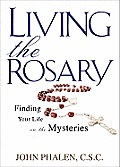 Living the Rosary Finding Your Life in the Mysteries