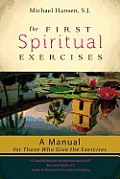 First Spiritual Exercises A Manual for Those Who Give the Exercises