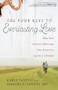 Four Keys to Everlasting Love How Your Catholic Marriage Can Bring You Joy for a Lifetime