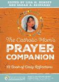 Catholic Moms Prayer Companion A Book of Daily Reflections