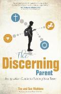 Discerning Parent An Ignatian Guide to Raising Your Teen