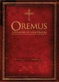 Oremus: A Treasury of Latin Prayers with English Translations