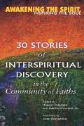 Awakening the Spirit Inspiring the Soul 30 Stories of Interspiritual Discovery in the Community of Faiths
