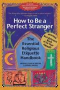 How to Be a Perfect Stranger The Essential Religious Etiquette Handbook