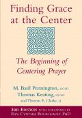 Finding Grace at the Center (3rd Edition): The Beginning of Centering Prayer