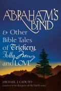 Abraham's Bind: & Other Bible Tales of Trickery, Folly, Mercy and Love
