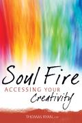 Soul Fire Accessing Your Creativity