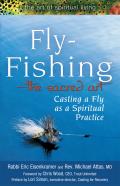 Fly Fishing The Sacred Art Casting a Fly as a Spiritual Practice