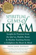 Spiritual Gems of Islam Insights & Practices from the Quran Hadith Rumi & Muslim Teaching Stories to Enlighten the Heart & Mind