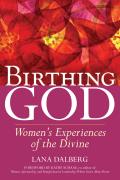 Birthing God Womens Experiences of the Divine