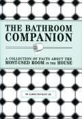 Bathroom Companion A Collection of Facts about the Most Used Room in the House