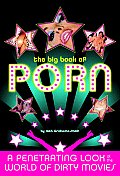 Big Book of Porn A Penetrating Look at the World of Dirty Movies
