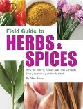 Field Guide to Herbs & Spices How to Identify Select & Use Virtually Every Seasoning at the Market