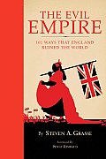 Evil Empire 101 Ways That England Ruined the World