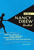 Official Nancy Drew Handbook Skills Tips & Life Lessons from Everyones Favorite Girl Detective