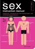 The Sex Instruction Manual: Essential Information and Techniques for Optimum Performance