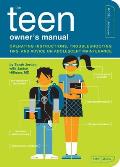The Teen Owner's Manual: Operating Instructions, Troubleshooting Tips, and Advice on Adolescent Maintenance