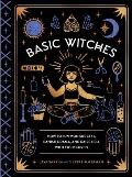 Basic Witches How to Summon Success Banish Drama & Raise Hell with Your Coven