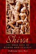 Shiva The Wild God Of Power & Ecstasy