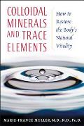 Colloidal Minerals and Trace Elements: How to Restore the Body's Natural Vitality