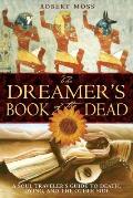 Dreamers Book of the Dead A Soul Travelers Guide to Death Dying & the Other Side